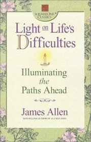 Light on Life's Difficulties: Illuminating the Paths Ahead (Square One Classics)