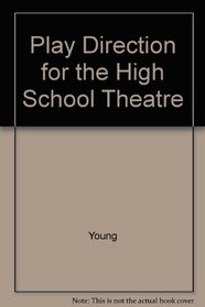 Play Direction for the High School Theatre