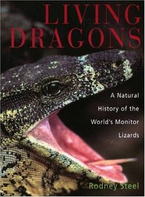 Living Dragons: A Natural History of the World's Monitor Lizards
