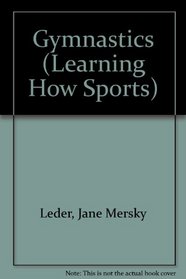 Learning How: Gymnastics (Learning How Sports)