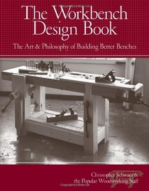 The Workbench Design Book: The Art & Philosophy of Building Better Benches