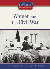 Women and the Civil War (The Civil War: a Nation Divided)