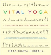 Vital Yoga: A Sourcebook for Students and Teachers