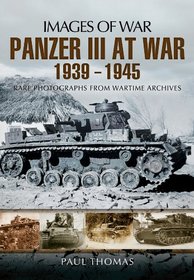 PANZER III AT WAR 1939 - 1945 (Images of War)