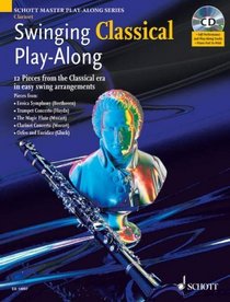 Swinging Classical Play-Along: 12 Pieces from the Classical Era in Easy Swing Arrangements Clarinet Book/CD (Schott Master Play-along Series)