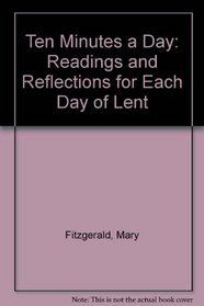 Ten Minutes a Day: Readings and Reflections for Each Day of Lent