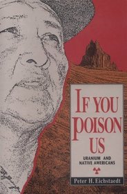 If You Poison Us: Uranium and Native Americans