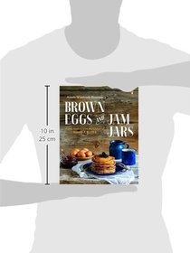 Brown Eggs and Jam Jars: Family Recipes from the Kitchen of Simple Bites