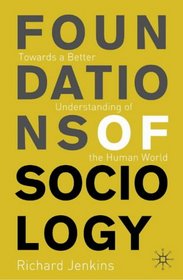 Foundations of Sociology: Towards a Better Understanding of the Human World