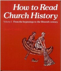 How to Read Church History: From the Beginnings to the Fifteenth Century v. 1