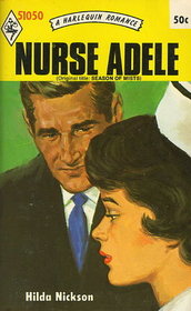 Nurse Adele (aka Season of Mists) (Harlequin Romance, No 1050)