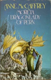 Moreta: Dragonlady of Pern (Dragonriders of Pern, Bk 4)