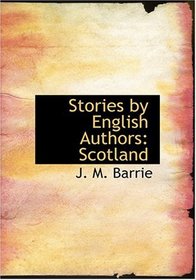 Stories by English Authors: Scotland (Large Print Edition)