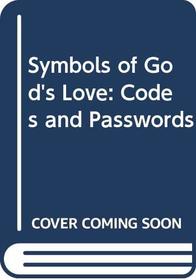 Symbols of God's Love: Codes and Passwords