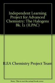 Independent Learning Project for Advanced Chemistry: The Halogens Bk. I2