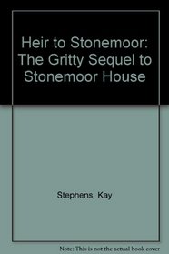 Heir to Stonemoor: The Gritty Sequel to Stonemoor House