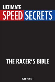 Ultimate Speed Secrets: The Racer's Bible