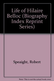 Life of Hilaire Belloc (Biography Index Reprint Series)