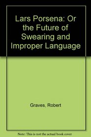 Lars Porsena: Or the Future of Swearing and Improper Language