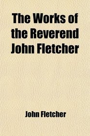The Works of the Reverend John Fletcher (Volume 2)