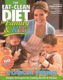 The Eat-Clean Diet for Family and Kids: Simple Strategies for Lasting Health and Fitness