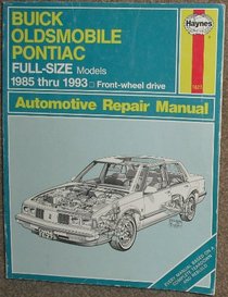 Haynes Repair Manual: Buick Oldsmobile Pontiac Full-Size Models 1985-1993 Front Wheel Drive: Automotive Repair Manual