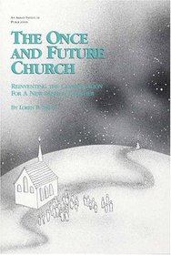 The Once and Future Church: Reinventing the Congregation for a New Mission Frontier