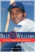 Billy Williams: My Sweet-Swinging Lifetime With the Cubs