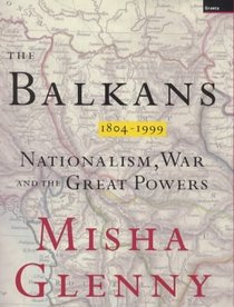 The Balkans. Nationalism, War and the Great Powers, 1804-1999