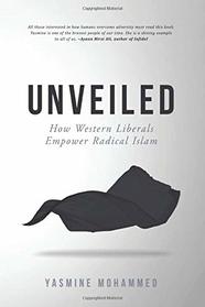 Unveiled: How Western Liberals Empower Radical Islam