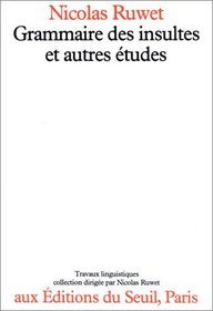 Grammaire des insultes et autres etudes (Travaux linguistiques) (French Edition)