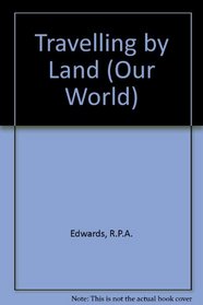 Travelling by Land (Our Wld. S)