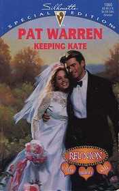 Keeping Kate (Reunion, Bk 3) (Silhouette Special Edition, No 1060)