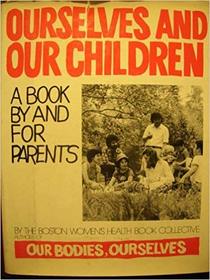Ourselves and our children: A book by and for parents