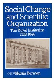 SOCIAL CHANGE AND SCIENTIFIC ORGANIZATION The Royal Institution 1799 - 1844