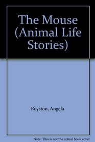 The Mouse (Animal Life Stories)