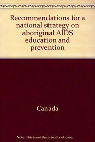 Recommendations for a national strategy on aboriginal AIDS education and prevention