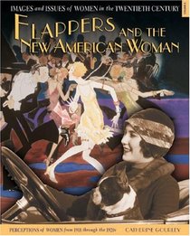 Flappers and the New American Woman: Perceptions of Women from 1918 Through the 1920s (Images and Issues of Women in the Twentieth Century)