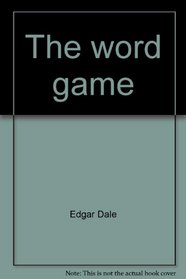 The word game: Improving communications (Fastback - Phi Delta Kappa Educational Foundation ; 60)