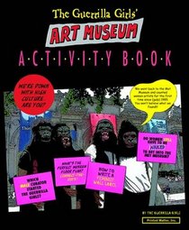 The Guerrilla Girls' Art Museum Activity Book