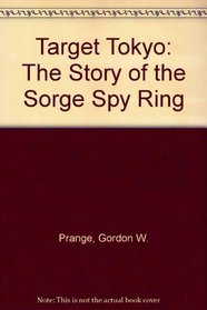 Target Tokyo : The Story of the Sorge Spy Ring