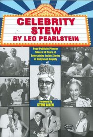 Celebrity Stew: Food Publicity Pioneer Shares 50 Years of Entertaining Inside Stories of Hollywood Royalty