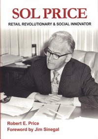 Sol Price: Retail Revolutionary & Social Innovator