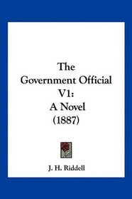 The Government Official V1: A Novel (1887)