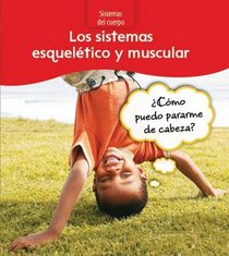 Los sistemas esqueletico y muscular / The Skeletal and Muscular Systems (Sistemas Del Cuerpo / Body Systems) (Spanish Edition)
