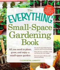 The Everything Small-Space Gardening Book (Everything Series)