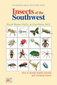 Learning About  Living With Insects of the Southwest: How to Identify Helpful, Harmful and Venomous Insects