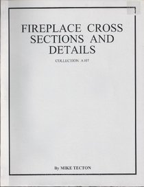 47 Fireplace Cross Sections and Details : Collection A107