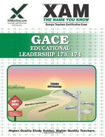 GACE Educational Leadership 173, 174 Teacher Certification Test Prep Study Guide (XAM GACE)