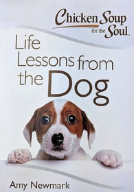 Chicken Soup for the Soul Life Lessons from the Dog